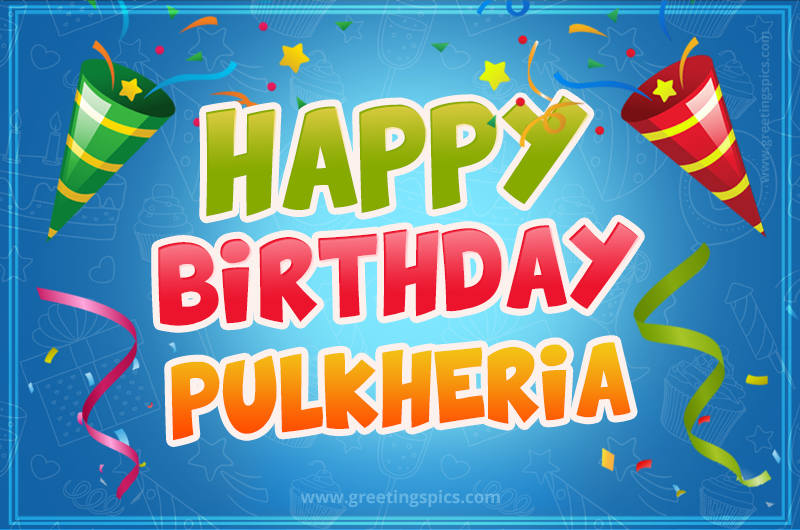 Happy Birthday Pulkheria picture with confetti and party poppers