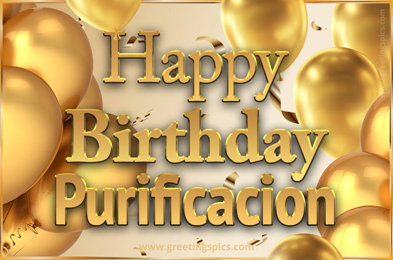 Happy Birthday Purificacion Card with golden confetti and balloons