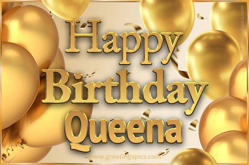 Happy Birthday Queena Card with golden confetti and balloons