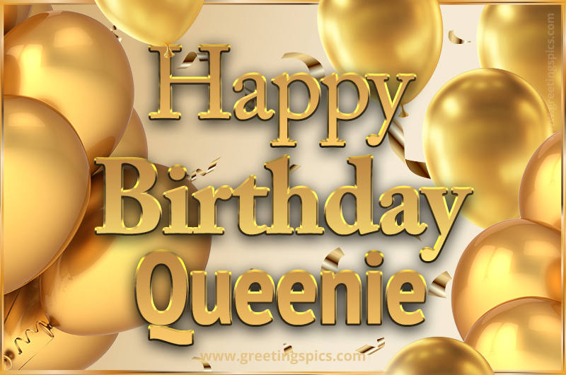 Happy Birthday Queenie Card with golden confetti and balloons