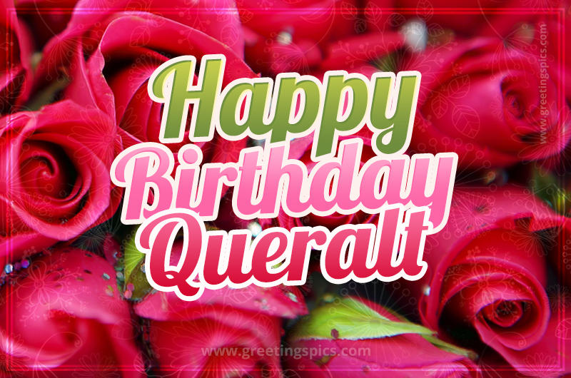 Happy Birthday Queralt beautiful Image with red roses