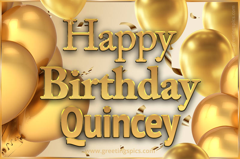 Happy Birthday Quincey Card with golden confetti and balloons