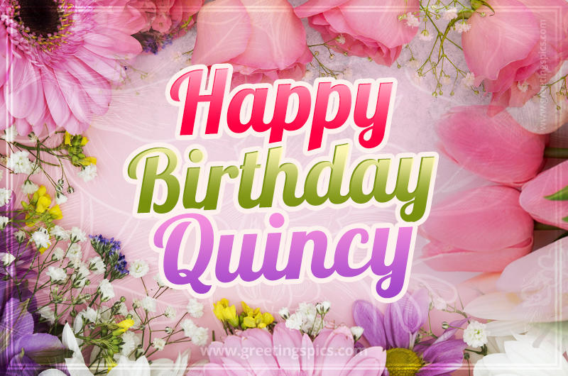 Happy Birthday Quincy Picture with beautiful flowers