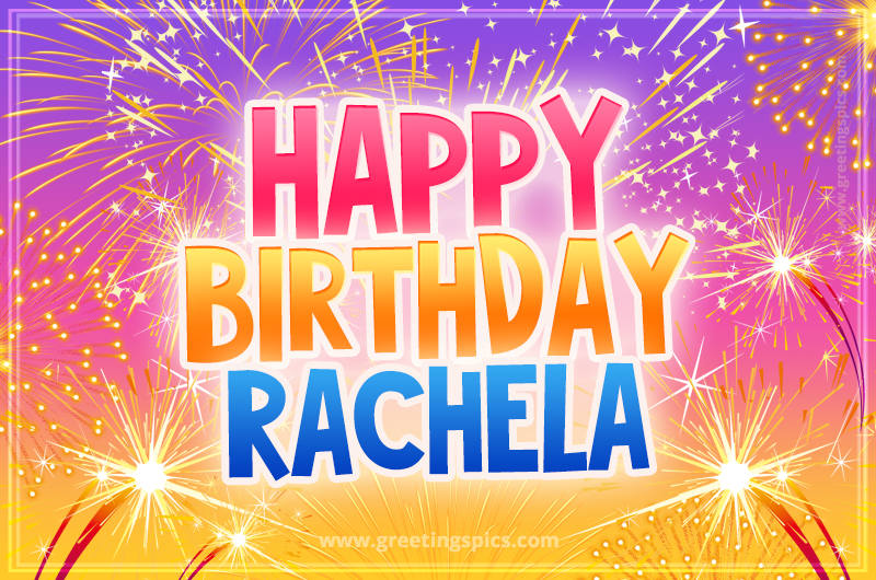 Happy Birthday Rachela Picture with fireworks