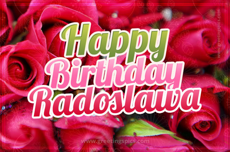 Happy Birthday Radoslawa beautiful Image with red roses