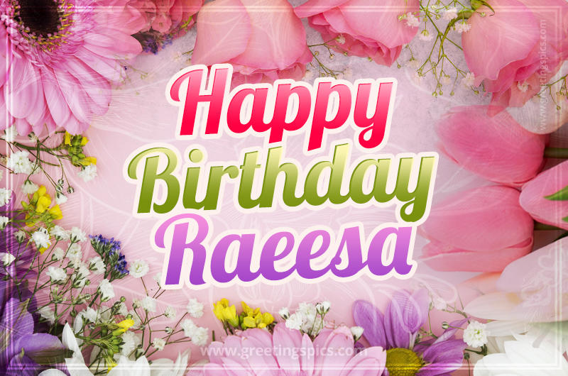 Happy Birthday Raeesa Picture with beautiful flowers