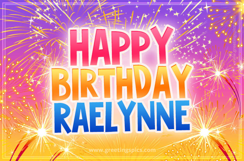 Happy Birthday Raelynne Picture with fireworks