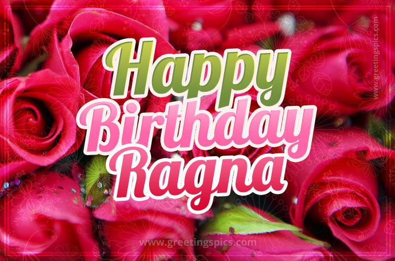 Happy Birthday Ragna beautiful Image with red roses