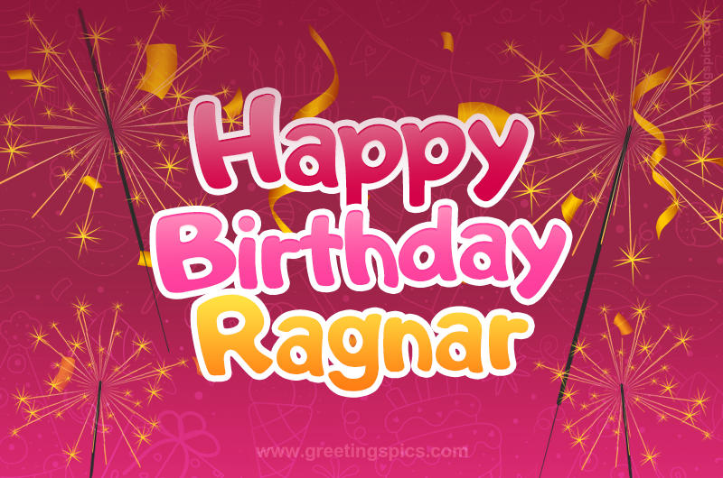 Happy Birthday Ragnar Image with sparklers