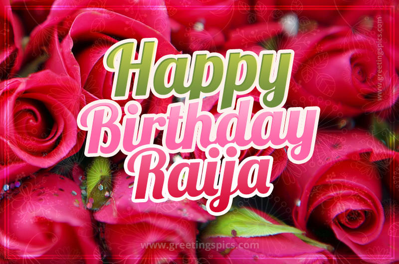 Happy Birthday Raija beautiful Image with red roses