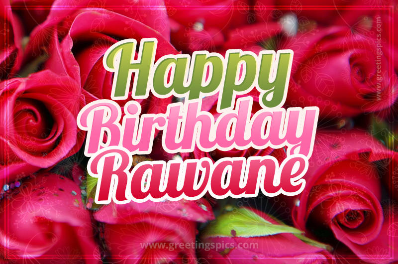 Happy Birthday Rawane beautiful Image with red roses