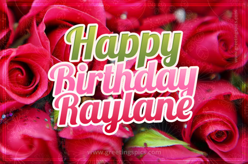 Happy Birthday Raylane beautiful Image with red roses