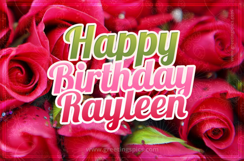 Happy Birthday Rayleen beautiful Image with red roses