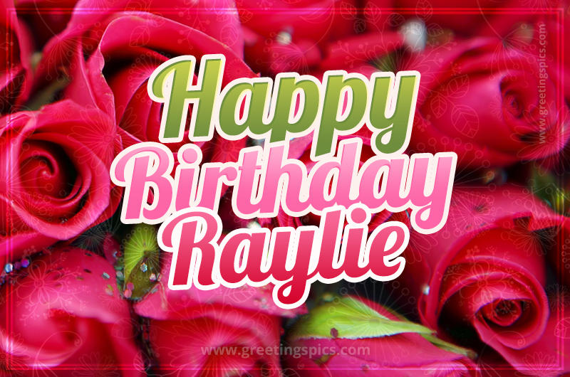 Happy Birthday Raylie beautiful Image with red roses