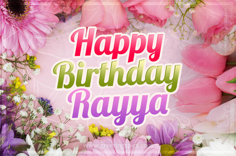 Happy Birthday Rayya Picture with beautiful flowers