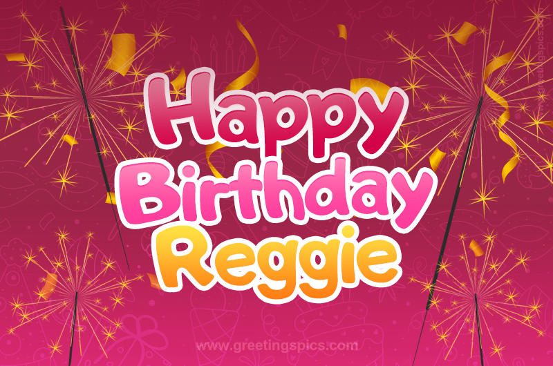 Happy Birthday Reggie Image with sparklers