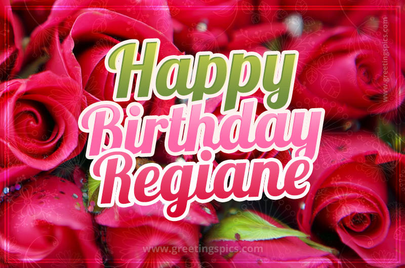 Happy Birthday Regiane beautiful Image with red roses