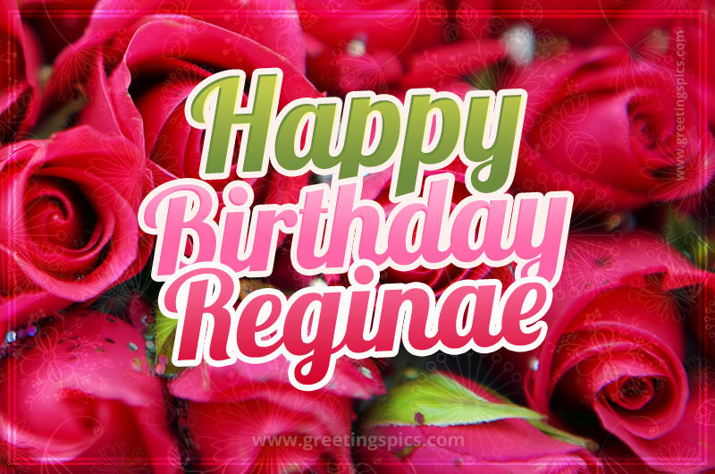 Happy Birthday Reginae beautiful Image with red roses