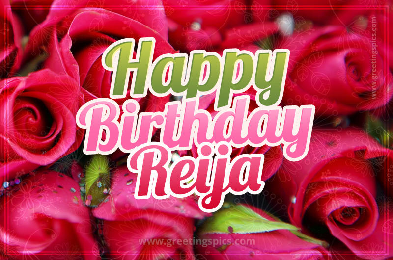 Happy Birthday Reija beautiful Image with red roses