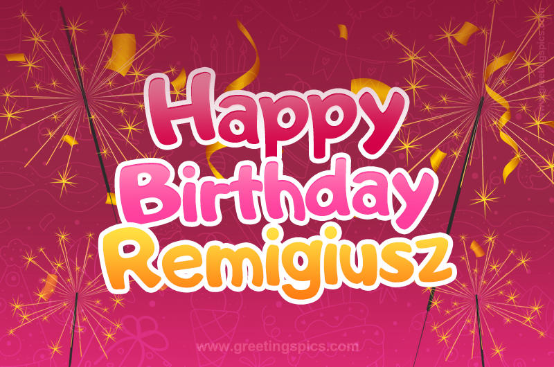 Happy Birthday Remigiusz Image with sparklers