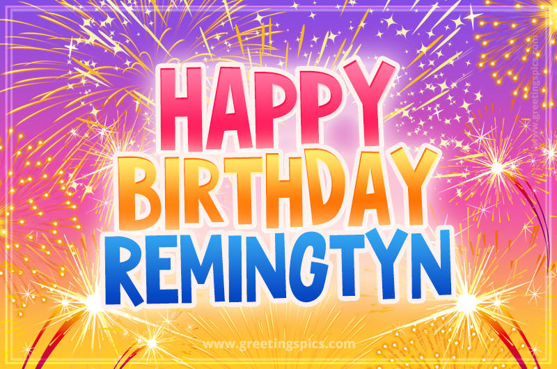 Happy Birthday Remingtyn Picture with fireworks