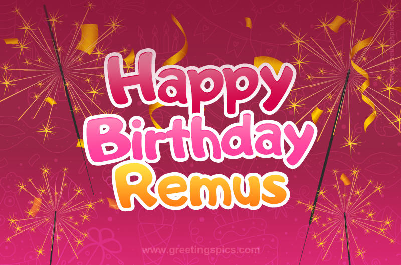 Happy Birthday Remus Image with sparklers