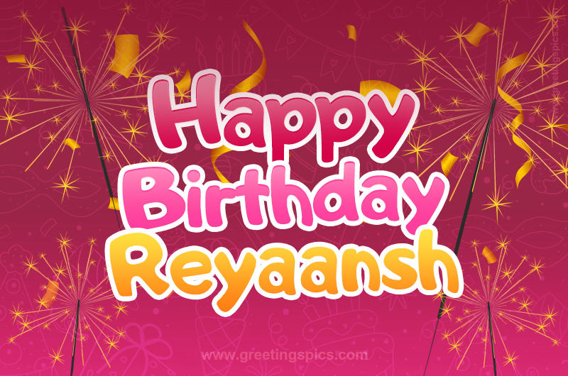 Happy Birthday Reyaansh Image with sparklers