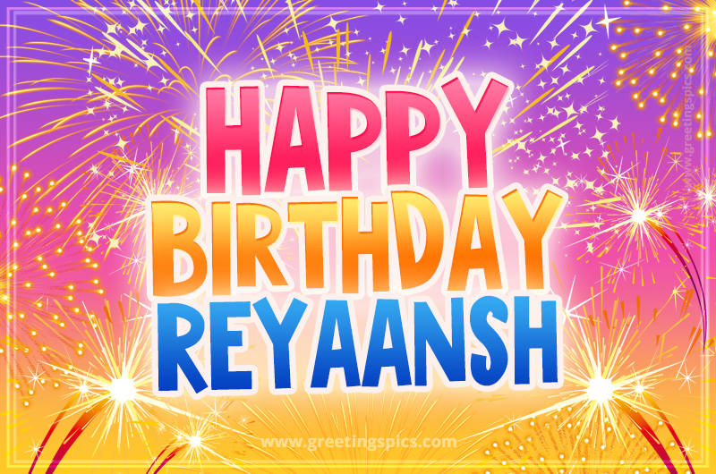 Happy Birthday Reyaansh Picture with fireworks