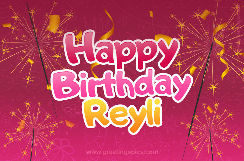 Happy Birthday Reyli Image with sparklers