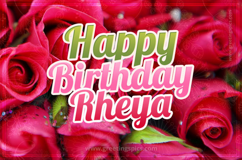 Happy Birthday Rheya beautiful Image with red roses