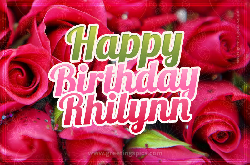 Happy Birthday Rhilynn beautiful Image with red roses