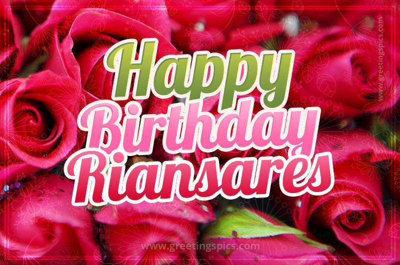 Happy Birthday Riansares beautiful Image with red roses