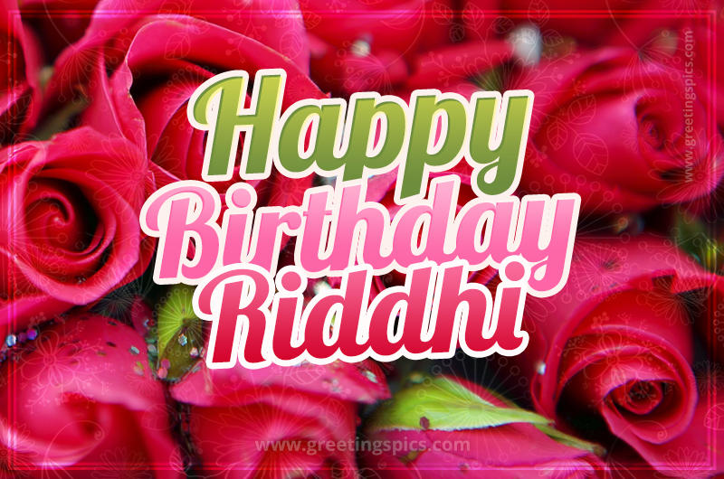 Happy Birthday Riddhi beautiful Image with red roses