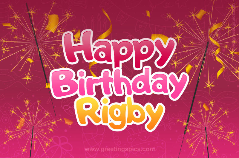 Happy Birthday Rigby Image with sparklers