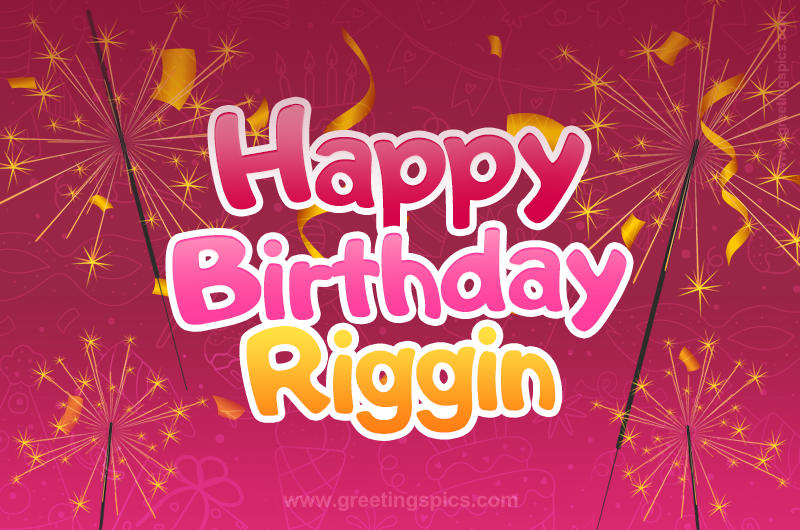 Happy Birthday Riggin Image with sparklers