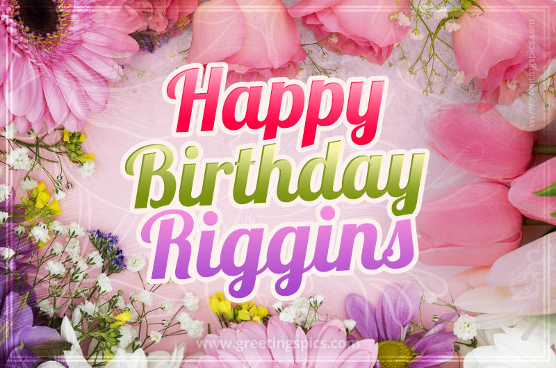 Happy Birthday Riggins Picture with beautiful flowers