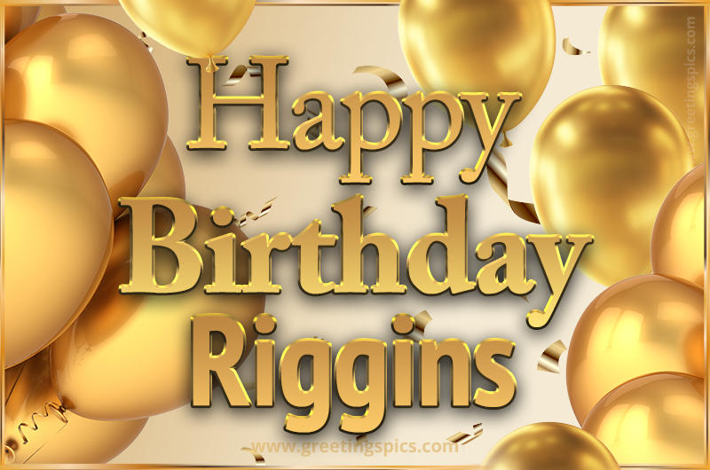 Happy Birthday Riggins Card with golden confetti and balloons