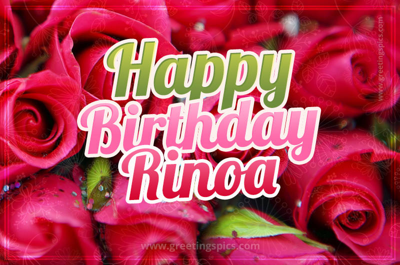 Happy Birthday Rinoa beautiful Image with red roses