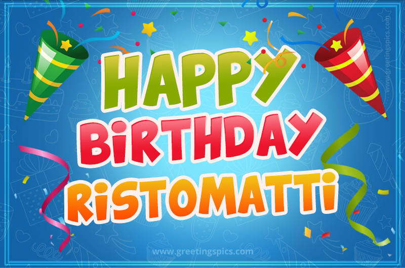 Happy Birthday Ristomatti picture with confetti and party poppers