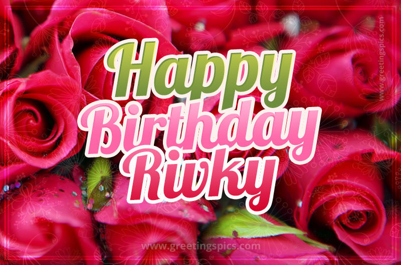 Happy Birthday Rivky beautiful Image with red roses