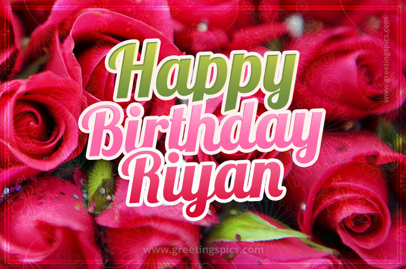 Happy Birthday Riyan beautiful Image with red roses