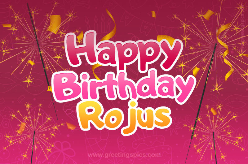 Happy Birthday Rojus Image with sparklers