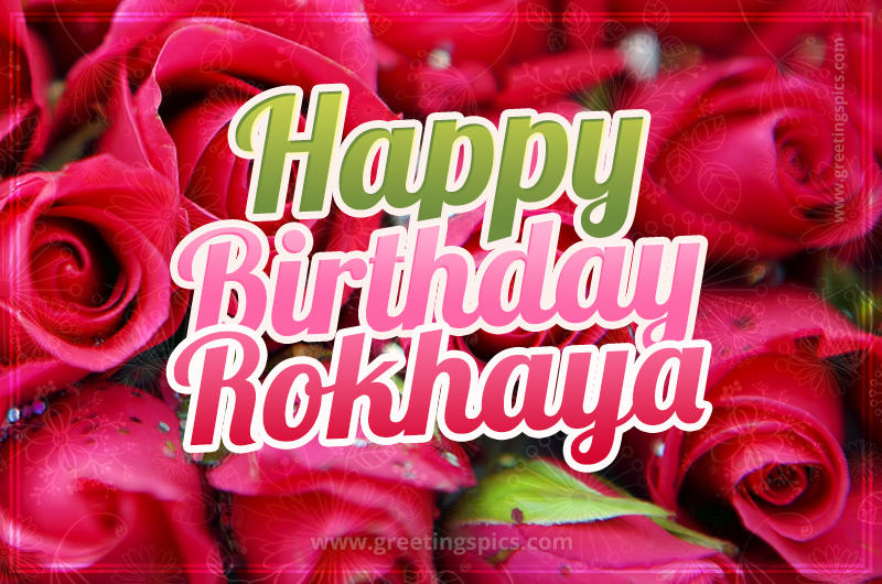 Happy Birthday Rokhaya beautiful Image with red roses