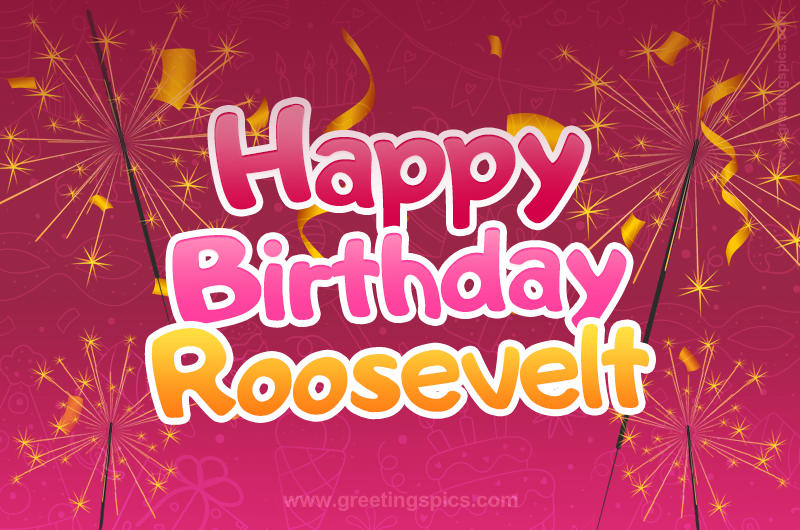 Happy Birthday Roosevelt Image with sparklers