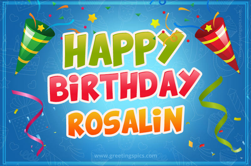 Happy Birthday Rosalin picture with confetti and party poppers