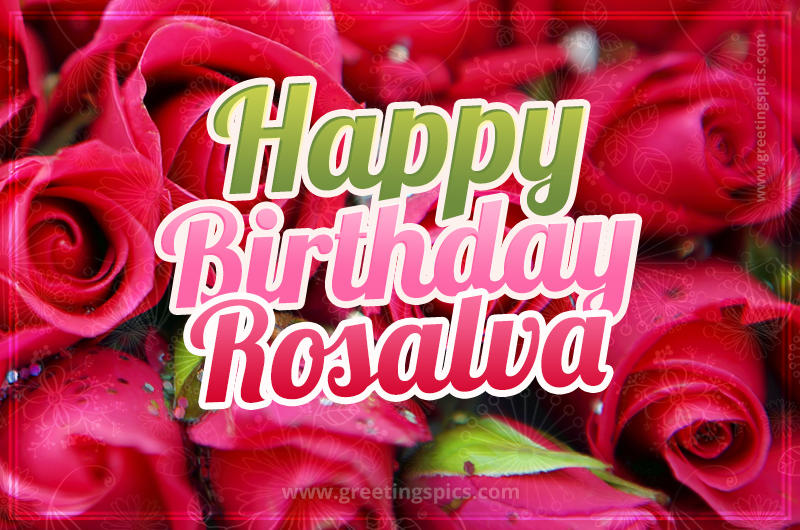 Happy Birthday Rosalva beautiful Image with red roses