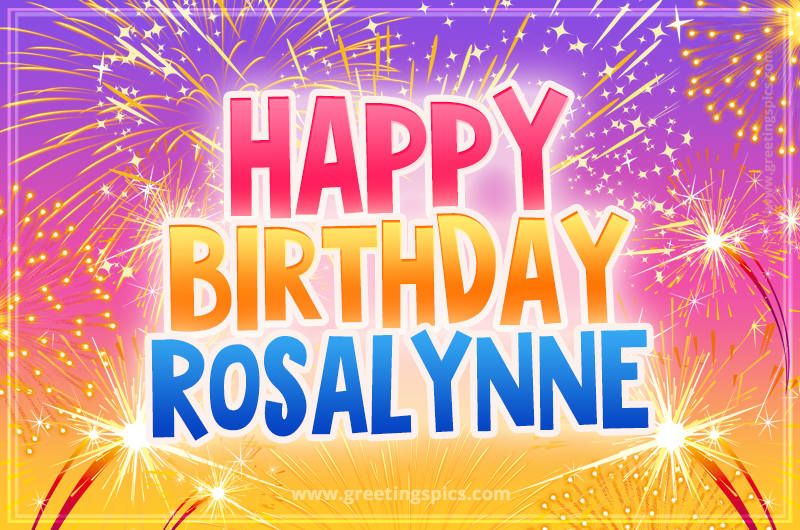 Happy Birthday Rosalynne Picture with fireworks