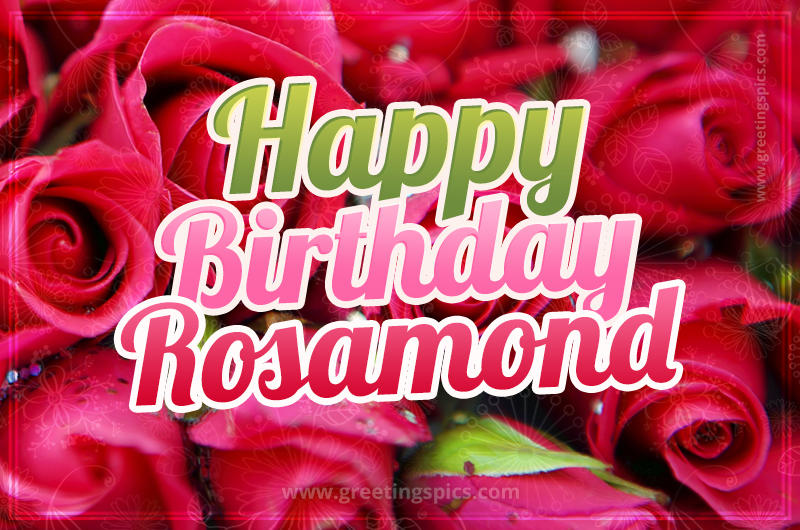 Happy Birthday Rosamond beautiful Image with red roses