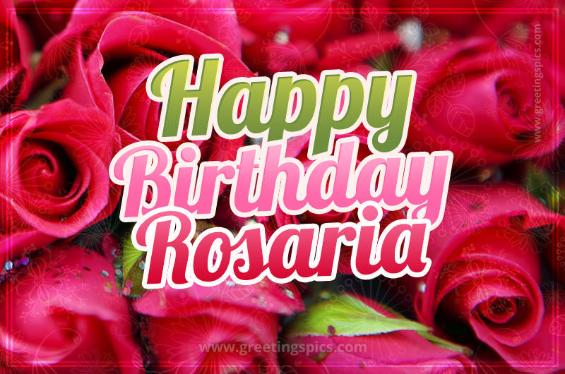 Happy Birthday Rosaria beautiful Image with red roses