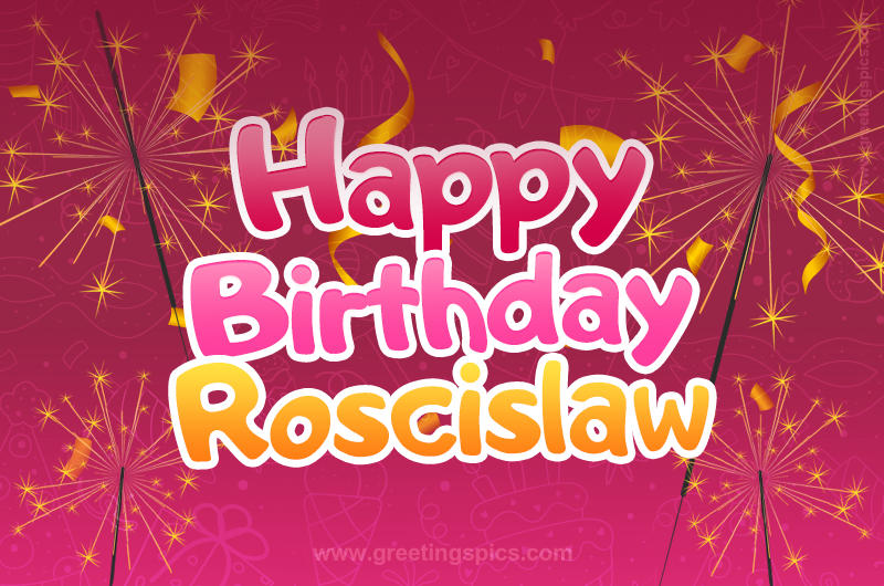 Happy Birthday Roscislaw Image with sparklers